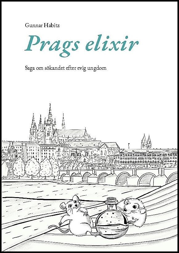 Habitz, Gunnar | Prags elixir : Saga om sökandet efter evig ungdom