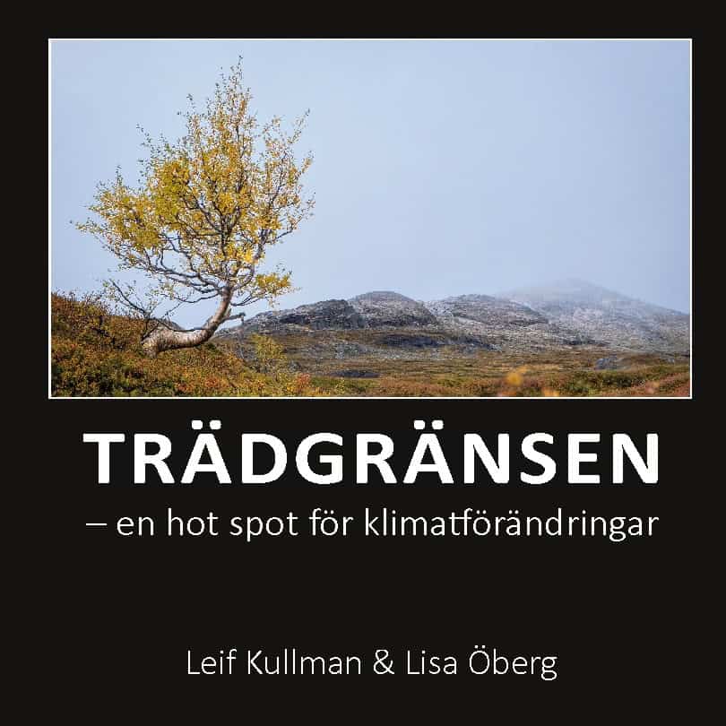 Kullman, Leif | Öberg, Lisa | Trädgränsen : En hot spot för klimatförändringar