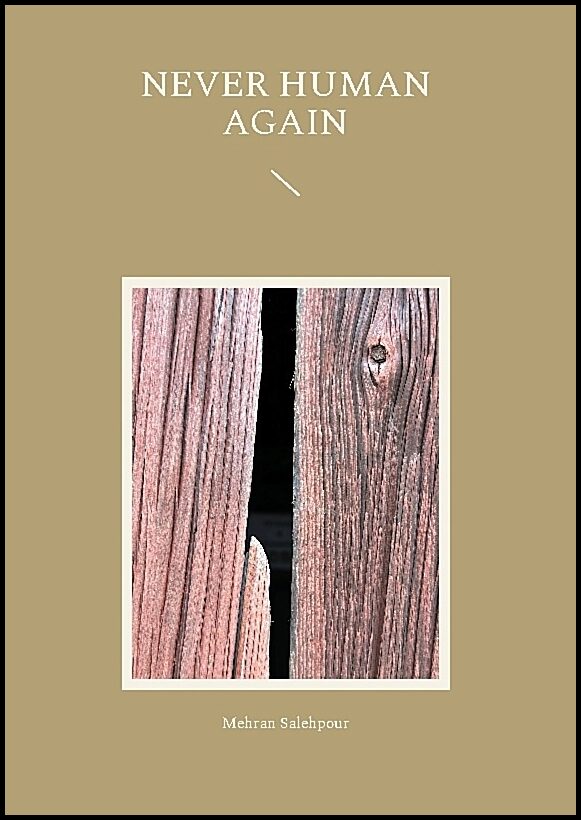 Salehpour, Mehran | Never Human Again