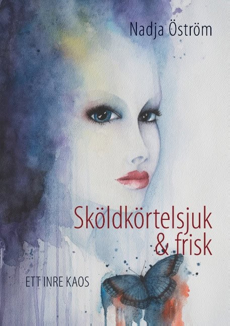 Öström, Nadja | Sköldkörtelsjuk och frisk : Ett inre kaos