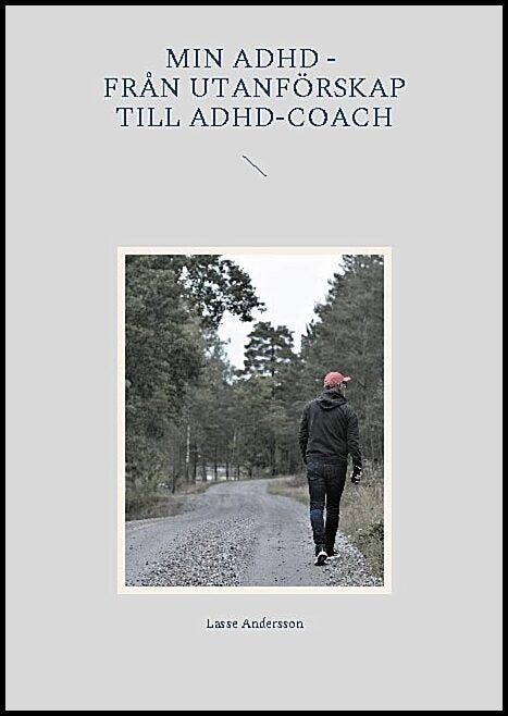 Andersson, Lasse | Min ADHD : Från utanförskap till ADHD-coach