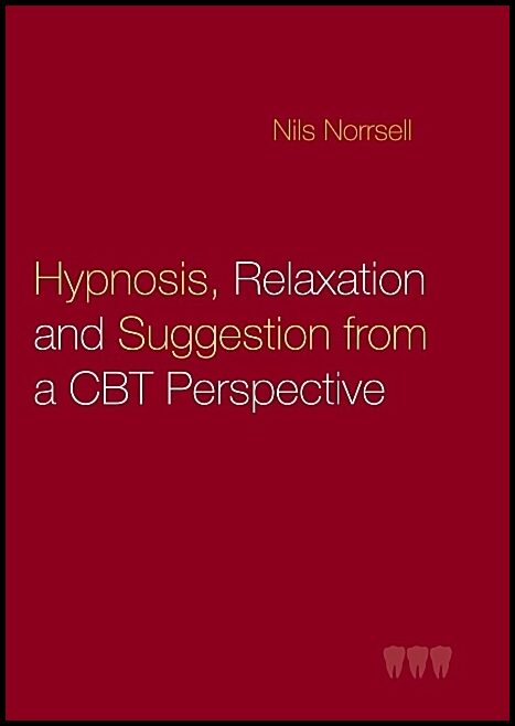 Norrsell, Nils | Hypnosis, relaxation and suggestion from a CBT perspective : Hypnosis, rela