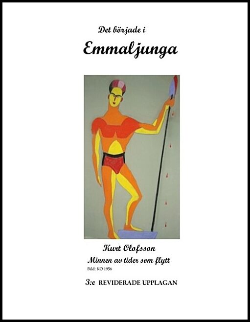 Olofsson, Kurt | Det började i Emmaljunga : Minnen från tider som flytt