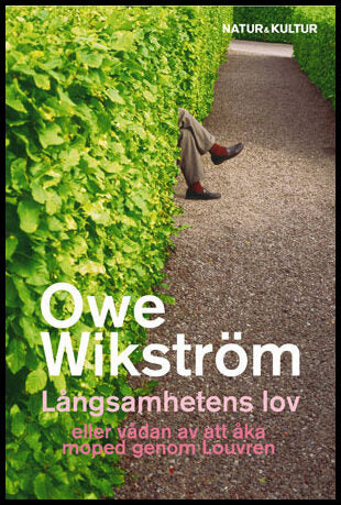 Wikström, Owe | Långsamhetens lov : Eller vådan av att åka moped genom Louvren