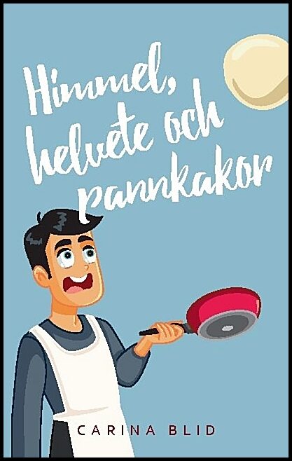 Blid, Carina | Himmel, helvete och pannkakor