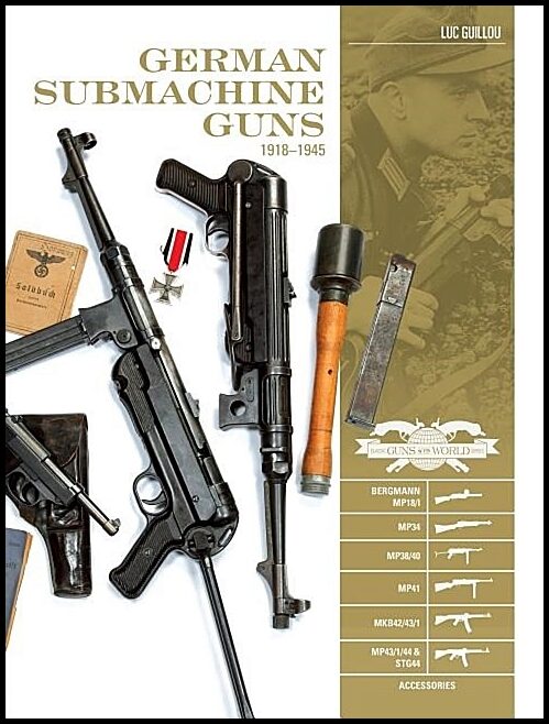 Guillou, Luc | German submachine guns, 19181945 : Bergmann mp18/i, mp34/38/40/41, mkb42/43