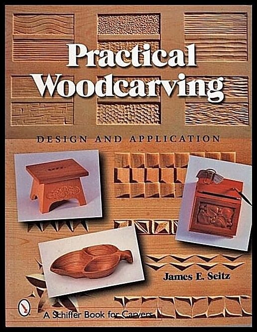 James E. Seitz | Practical Woodcarving : Design and Application