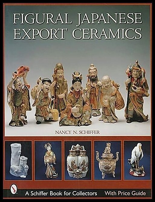Nancy N. Schiffer | Figural Japanese Export Ceramics