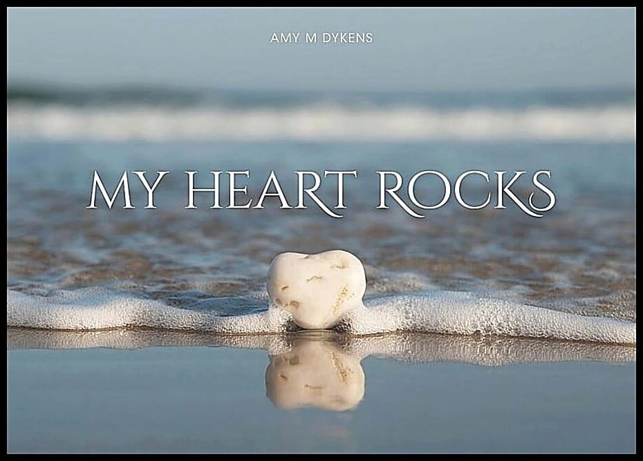 Amy M Dykens | My Heart Rocks
