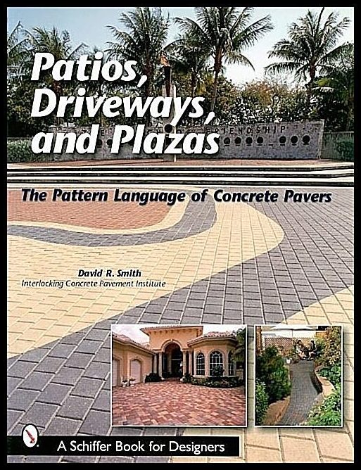 Smith, David | Patios, driveways, and plazas : The pattern language of concrete pavers