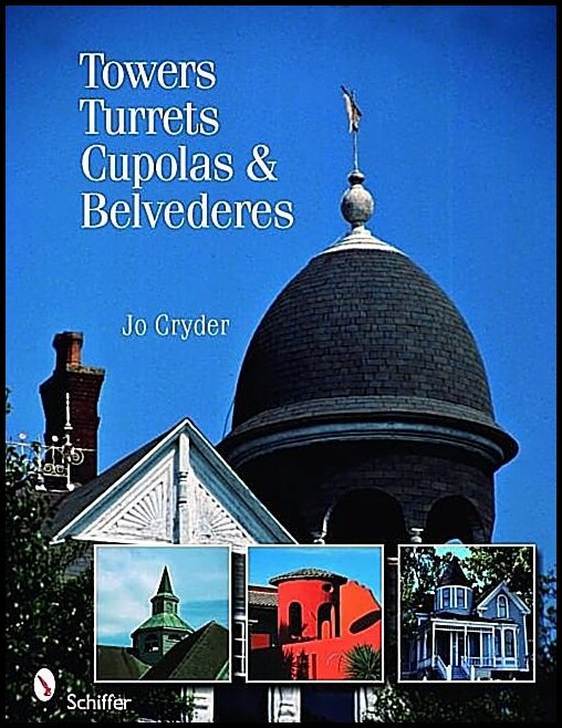 Jo Cryder | Towers, Turrets, Cupolas, & Belvederes