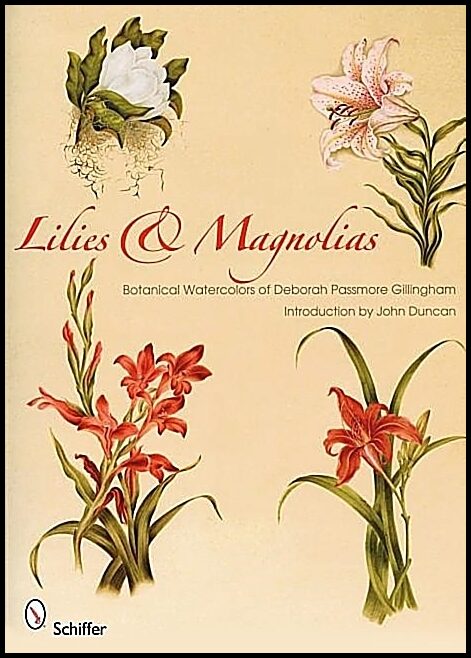Passmore Gillingham, Deborah | Lilies & magnolias : Botanical watercolors of deborah passmore gillingham