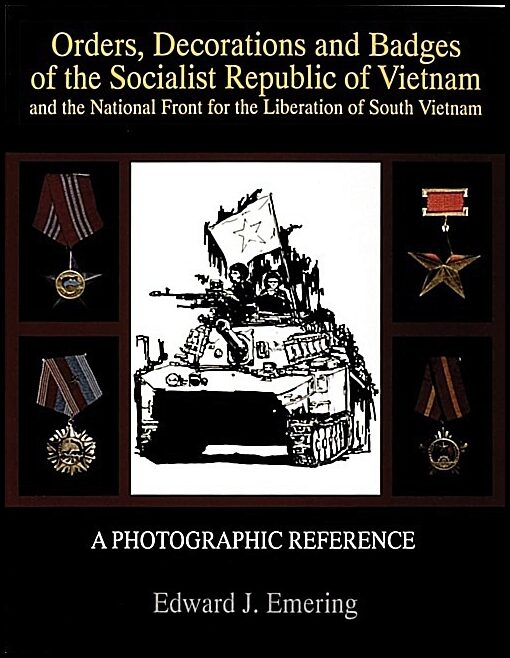 Emering, Edward J. | Orders, decorations and badges of the socialist republic of vietnam and the