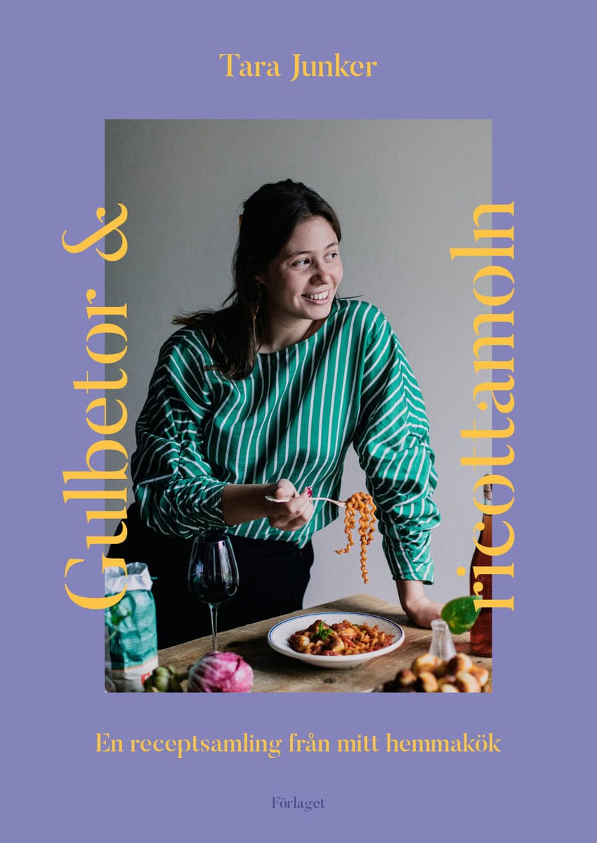 Junker, Tara | Gulbetor och ricottamoln : En receptsamling från mitt hemmakök