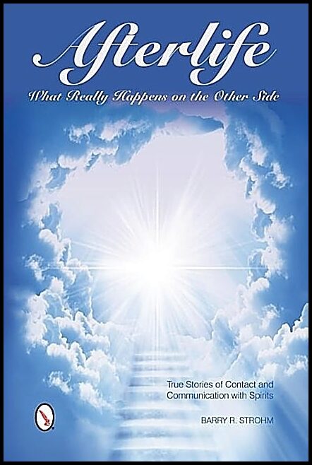 Strohm, Barry R. | Afterlife : What really happens on the other side - true stories of contact