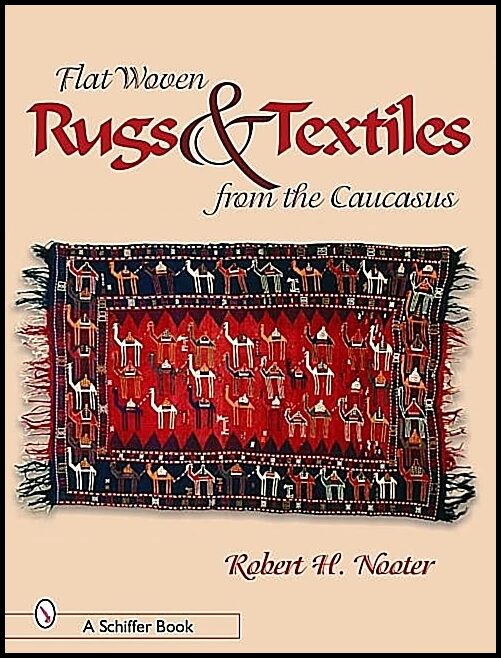 Robert H. Nooter | Flat-Woven Rugs & Textiles From The Caucasus