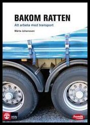 Johansson, Märta | Bakom ratten : Att arbeta med transport