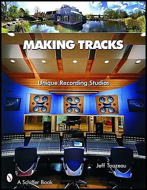 Jeff Touzeau | Making Tracks : Unique Recording Studio Environments