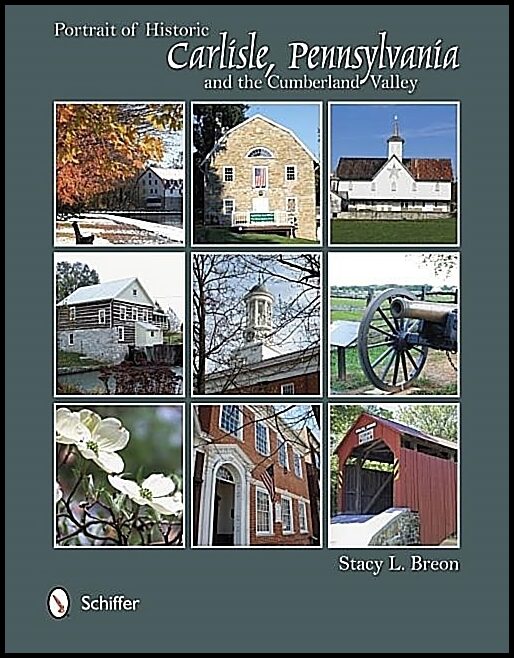 Stacy L. Breon | Portrait Of Historic Carlisle, Pennsylvania, & The Cumberla