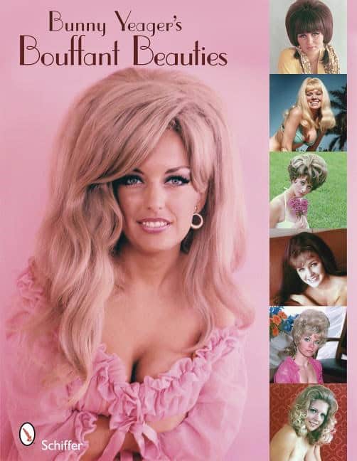 Yeager, Bunny | Bunny yeagers bouffant beauties : Big-hair pin-up girls of the 60s & 70s