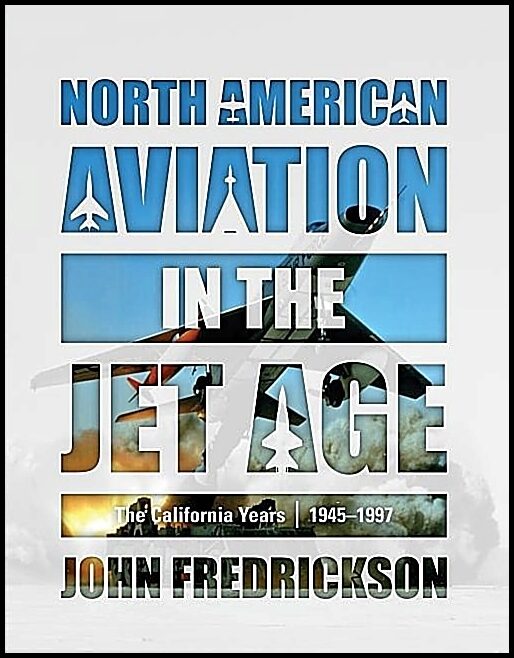 John Fredrickson | North American Aviation In The Jet Age