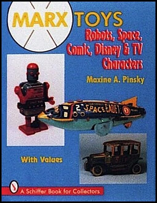Maxine A. Pinsky | Marx Toys : Robots, Space, Comic, Disney & TV Characters
