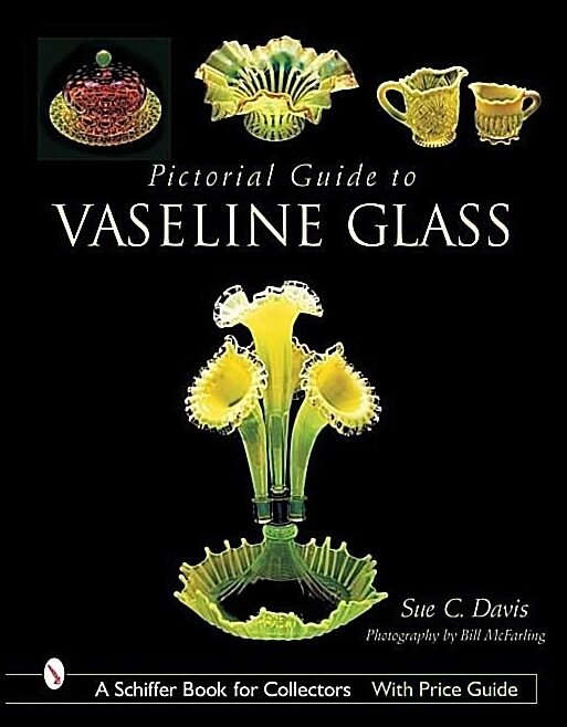 Sue C. Davis | Pictorial Guide To Vaseline Glass