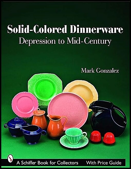 Mark Gonzalez | Solid-Colored Dinnerware : Depression to Mid-Century