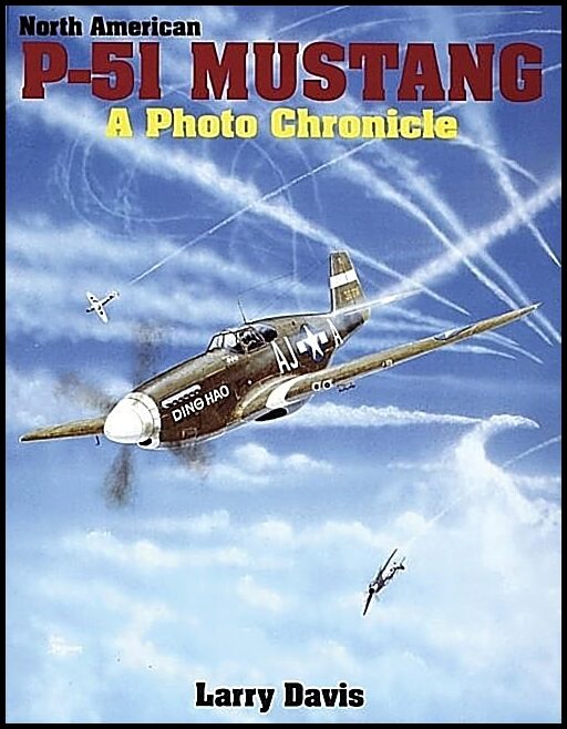 Larry Davis | North American P-51 Mustang : A Photo Chronicle