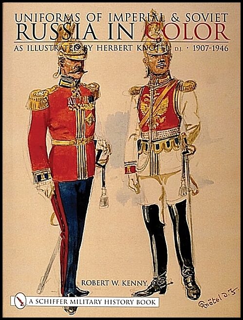 Robert W. Kenny | Uniforms Of Imperial & Soviet Russia In Color