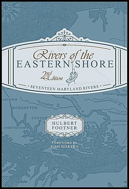 Tom Horton - Hulbert Footner | Rivers Of The Eastern Shore, 2nd Edition