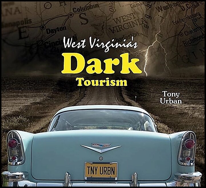 Tony Urban | West Virginia's Dark Tourism