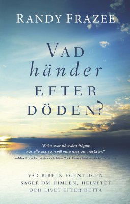 Frazee, Randy | Vad händer efter döden? : Vad bibeln egentligen säger om himlen, helvetet och livet efter detta