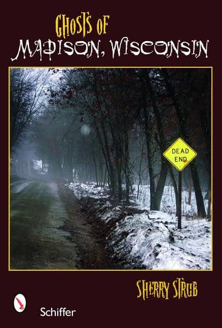 Sherry Strub | Ghosts Of Madison, Wisconsin