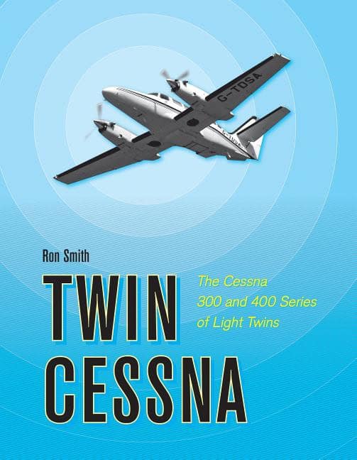 Smith, Ron | Twin cessna : The cessna 300 and 400 series of light twins