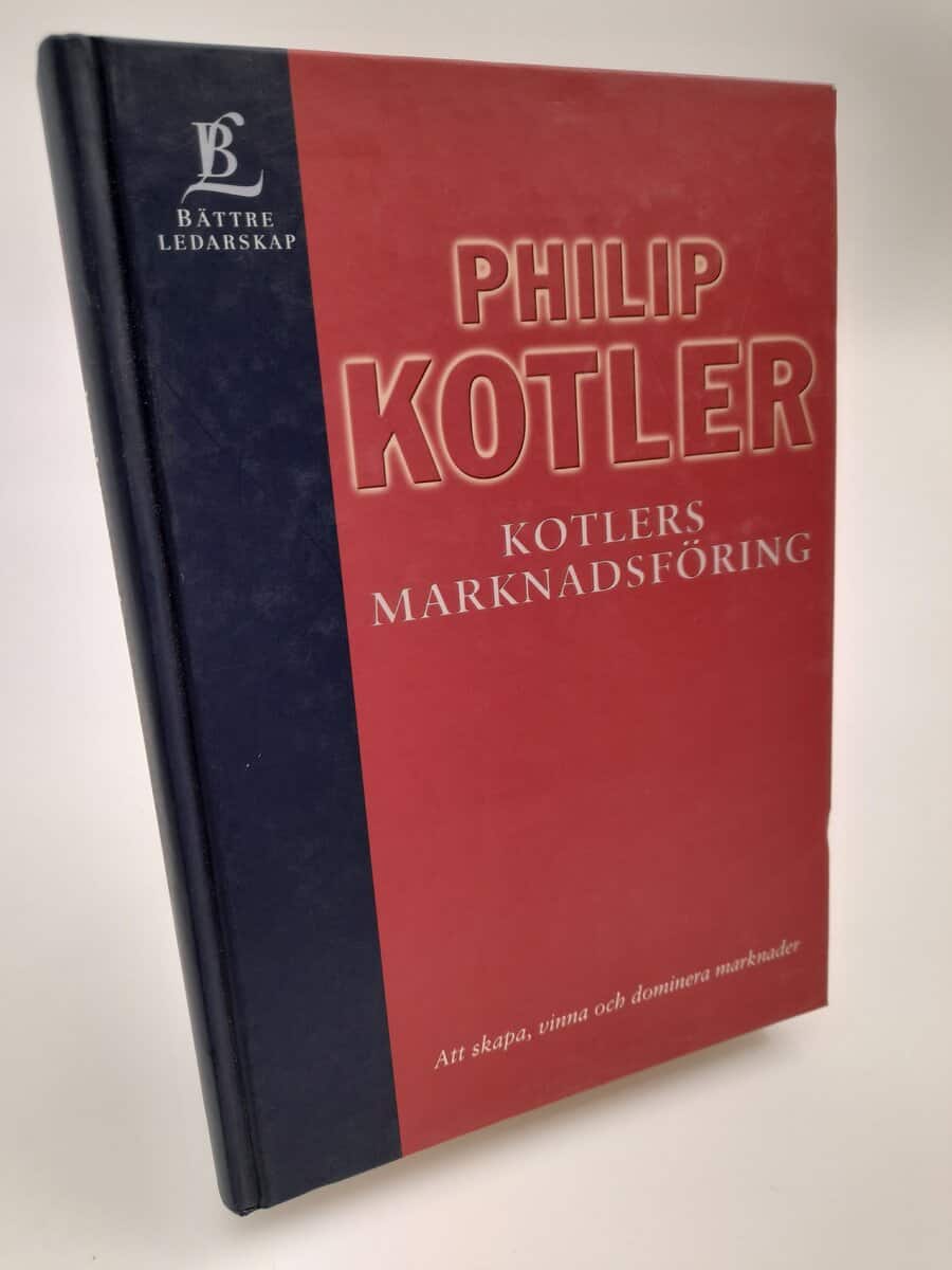 Kotler, Philip | Kotlers marknadsföring : Att skapa, vinna och dominera marknader