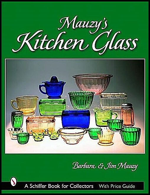 Barbara Mauzy - Jim Mauzy | Mauzy’s Kitchen Glass : A Photographic Reference with Prices