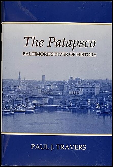 Paul J. Travers | The Patapsco : Baltimore’s River of History