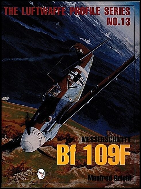 Manfred Griehl | Luftwaffe Profile Series No.13 : Messerschmitt Bf 109F