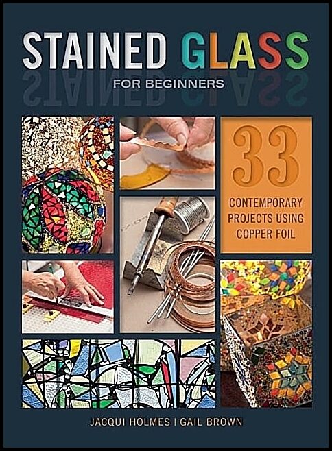 Jacqui Holmes - Gail Brown | Stained Glass For Beginners