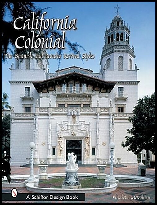 Elizabeth McMillian | California Colonial : The Spanish & Rancho Revival Styles