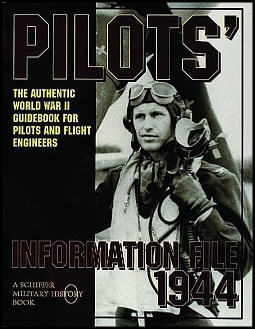 Schiffer Publishing, Ltd. | Pilots’ Information File 1944