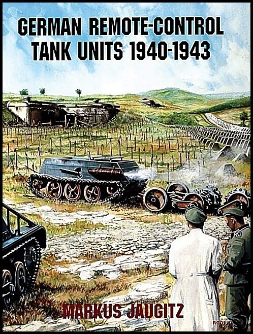 Markus Jaugitz | German Remote-Control Tank Units 1940-1943