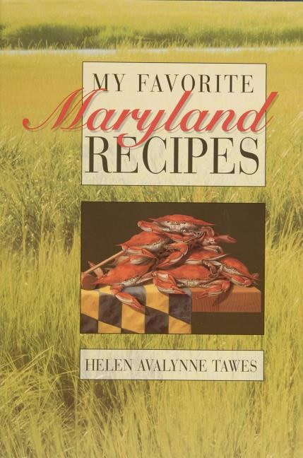 Helen Avalynne Tawes | My Favorite Maryland Recipes