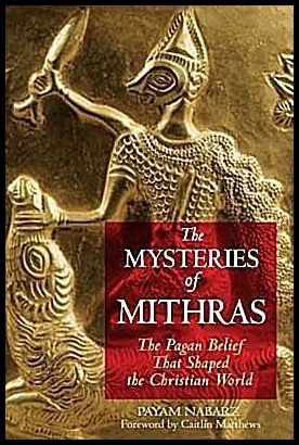 Nabarz, Payam | Mysteries Of Mithras : The Pagan Belief That Shaped The Chris