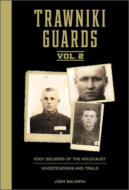 Josh Baldwin | Trawniki Guards : Foot Soldiers Of The Holocaust