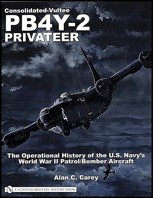 Carey, Allen C. | Consolidated-vultee pb4y-2 privateer : The operational history of the u.s.