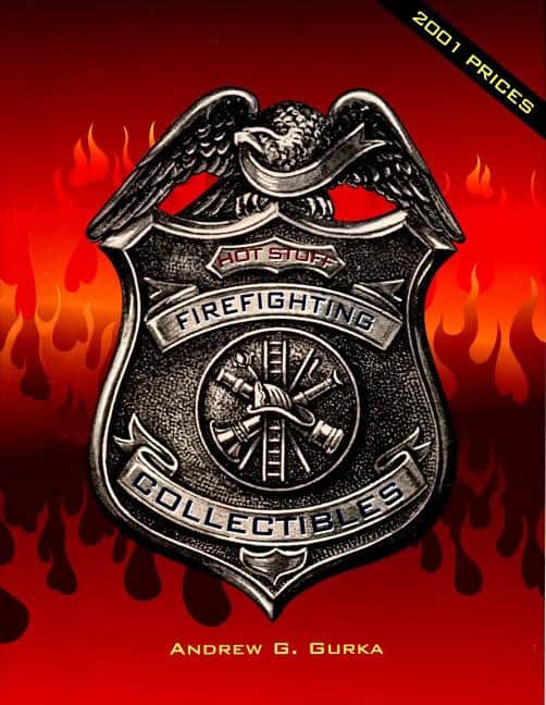 Andrew G. Gurka | Hot Stuff : Firefighting Collectibles