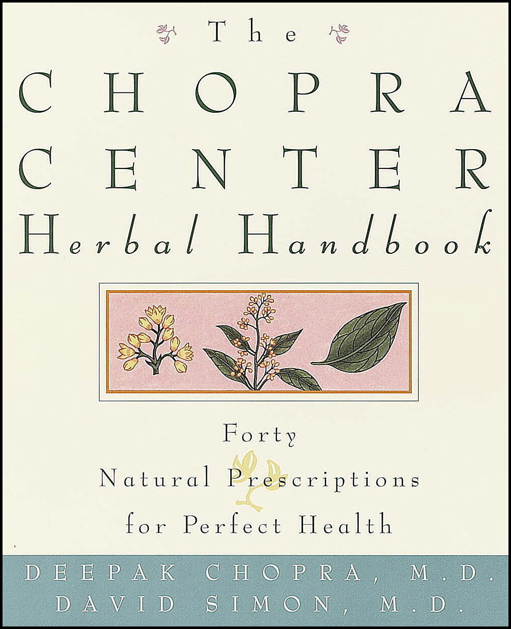 Chopra, Deepak Md | Simon, David Md | The Chopra Center Herbal Handbook