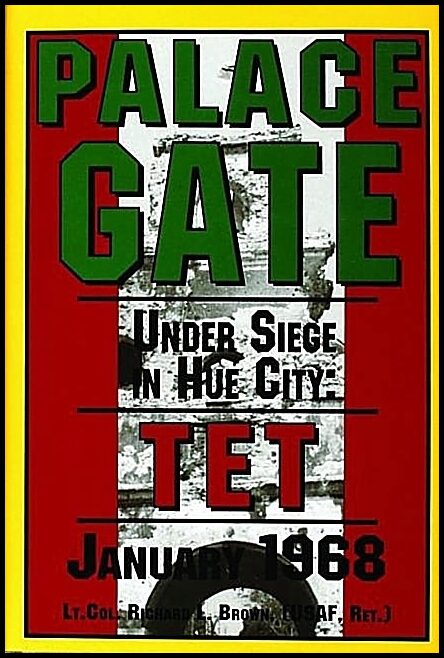 Richard L. Brown | Palace Gate : Under Siege in Hue City: TET January 1968